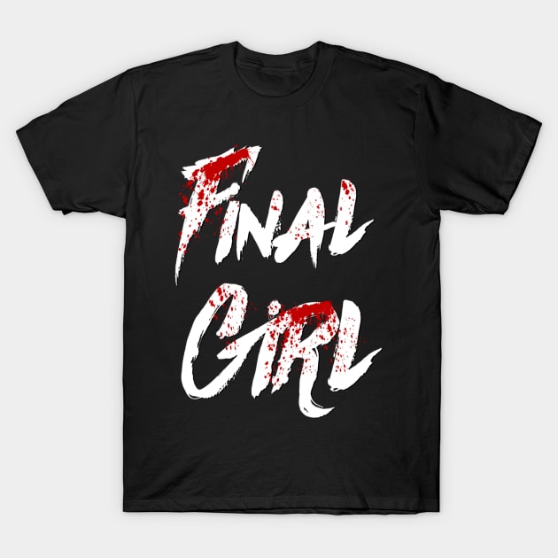 Final Girl (bloody) T-Shirt by Coolsville